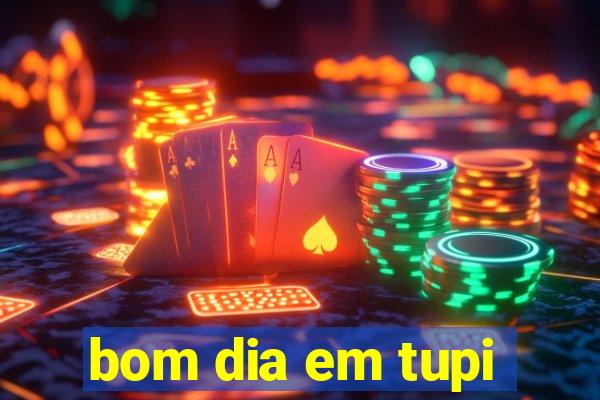 bom dia em tupi